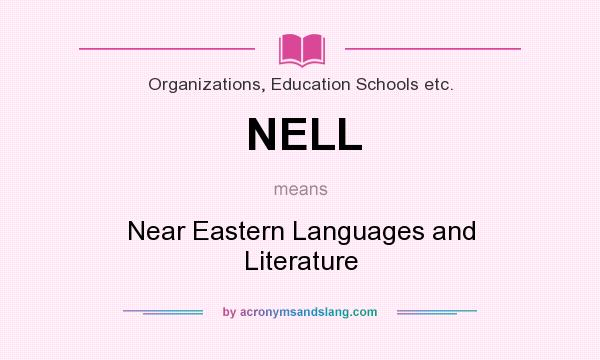 What does NELL mean? It stands for Near Eastern Languages and Literature
