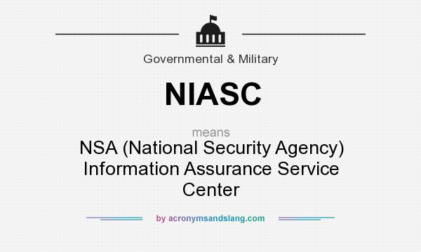 What does NIASC mean? It stands for NSA (National Security Agency) Information Assurance Service Center