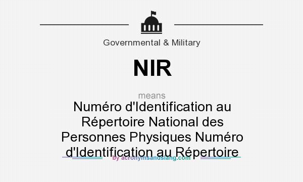 What does NIR mean? It stands for Numéro d`Identification au Répertoire National des Personnes Physiques Numéro d`Identification au Répertoire