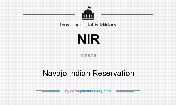 What does NIR mean? It stands for Navajo Indian Reservation