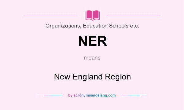What does NER mean? It stands for New England Region