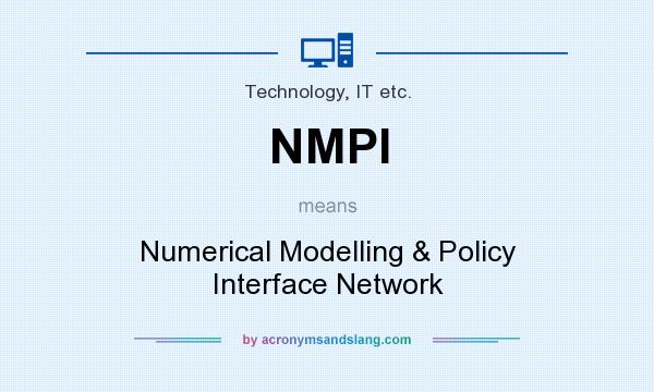 What does NMPI mean? It stands for Numerical Modelling & Policy Interface Network