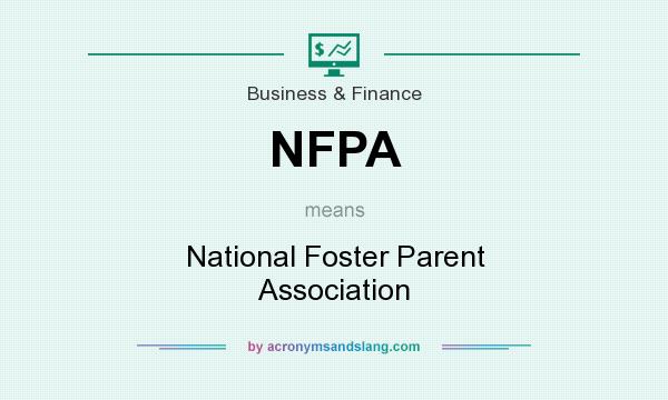 What does NFPA mean? It stands for National Foster Parent Association