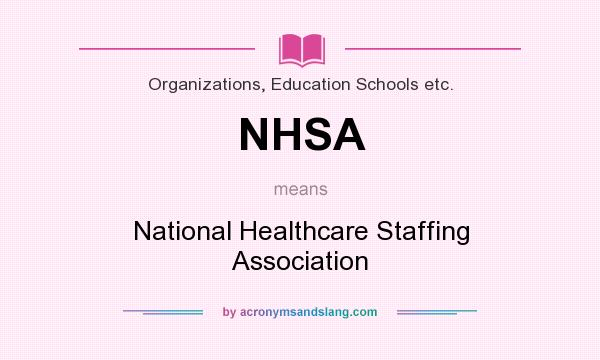 What does NHSA mean? It stands for National Healthcare Staffing Association