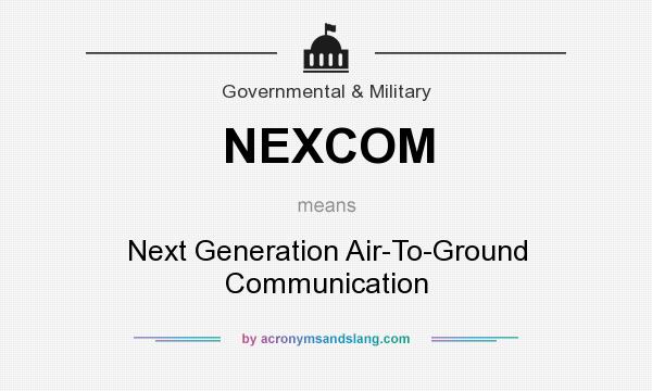 What does NEXCOM mean? It stands for Next Generation Air-To-Ground Communication
