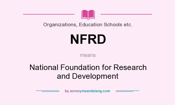 What does NFRD mean? It stands for National Foundation for Research and Development
