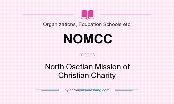 What does NOMCC mean? It stands for North Osetian Mission of Christian Charity