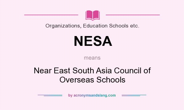 What does NESA mean? It stands for Near East South Asia Council of Overseas Schools