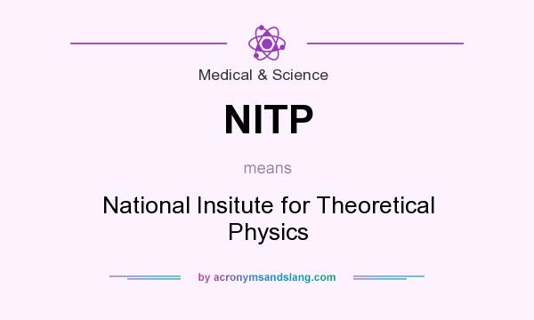 What does NITP mean? It stands for National Insitute for Theoretical Physics