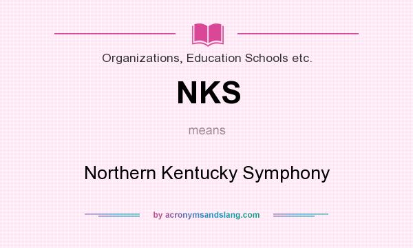 What does NKS mean? It stands for Northern Kentucky Symphony