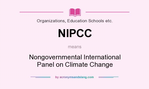 What does NIPCC mean? It stands for Nongovernmental International Panel on Climate Change