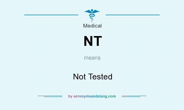 What does NT mean? It stands for Not Tested