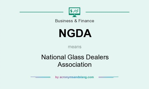 What does NGDA mean? It stands for National Glass Dealers Association