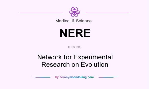 What does NERE mean? It stands for Network for Experimental Research on Evolution