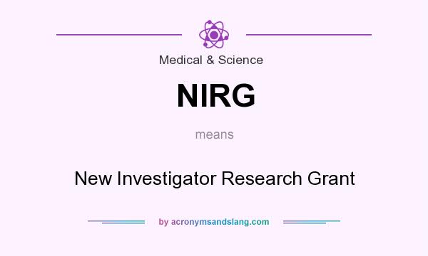 What does NIRG mean? It stands for New Investigator Research Grant