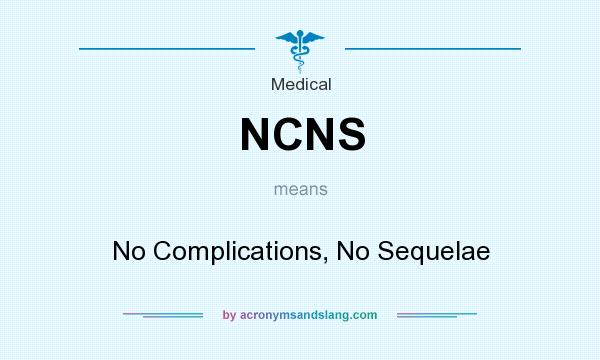 What does NCNS mean? It stands for No Complications, No Sequelae