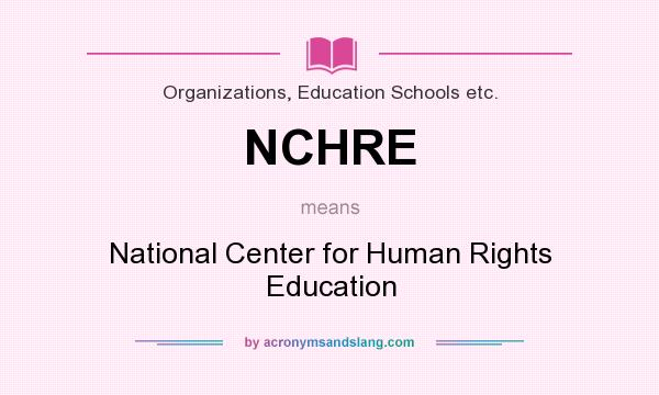 What does NCHRE mean? It stands for National Center for Human Rights Education