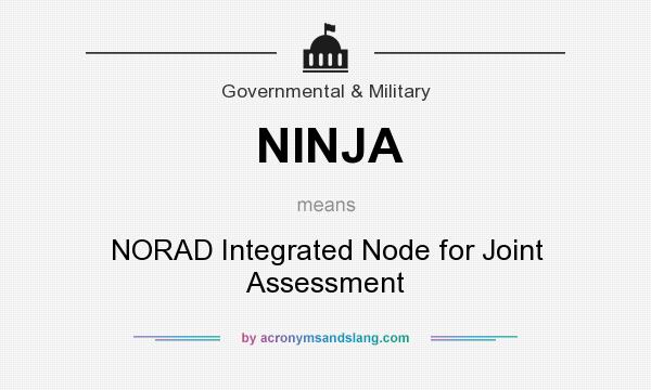What does NINJA mean? It stands for NORAD Integrated Node for Joint Assessment