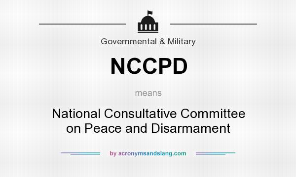 What does NCCPD mean? It stands for National Consultative Committee on Peace and Disarmament