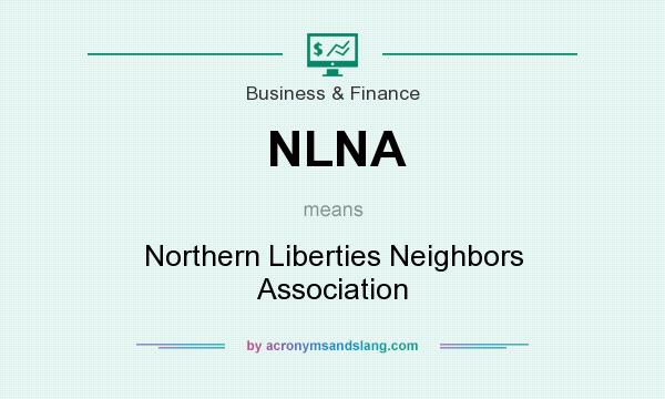 What does NLNA mean? It stands for Northern Liberties Neighbors Association