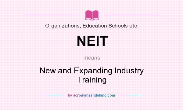 What does NEIT mean? It stands for New and Expanding Industry Training