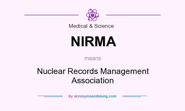 What does NIRMA mean? It stands for Nuclear Records Management Association