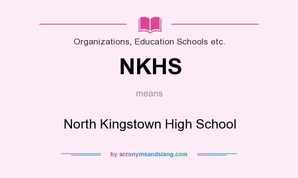 What does NKHS mean? It stands for North Kingstown High School