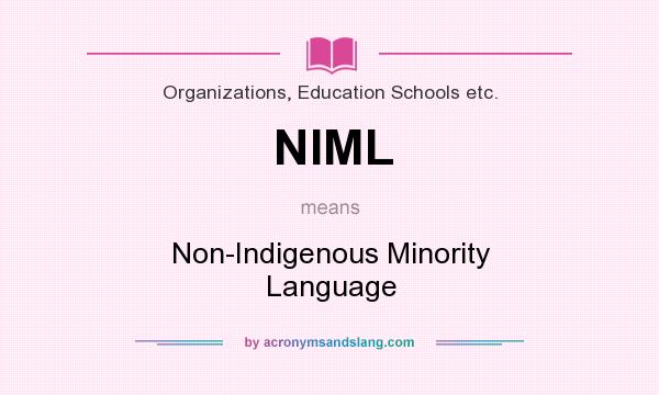 What does NIML mean? It stands for Non-Indigenous Minority Language