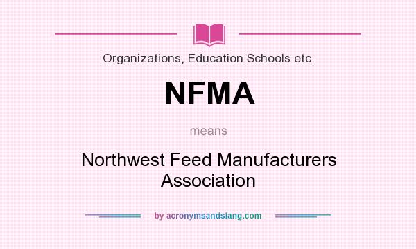 What does NFMA mean? It stands for Northwest Feed Manufacturers Association