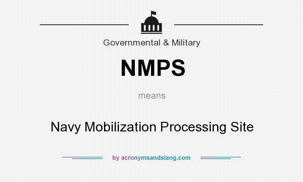 What does NMPS mean? It stands for Navy Mobilization Processing Site