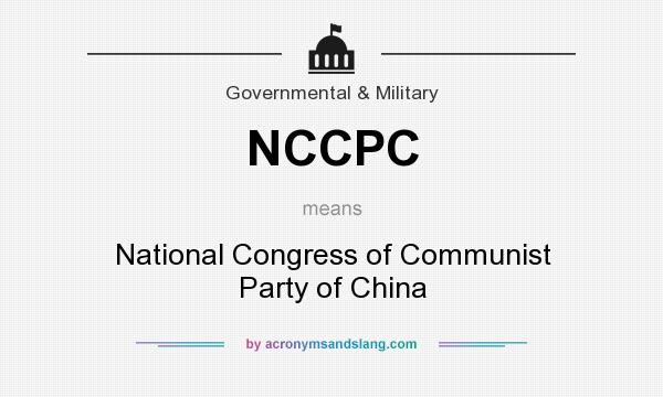 What does NCCPC mean? It stands for National Congress of Communist Party of China