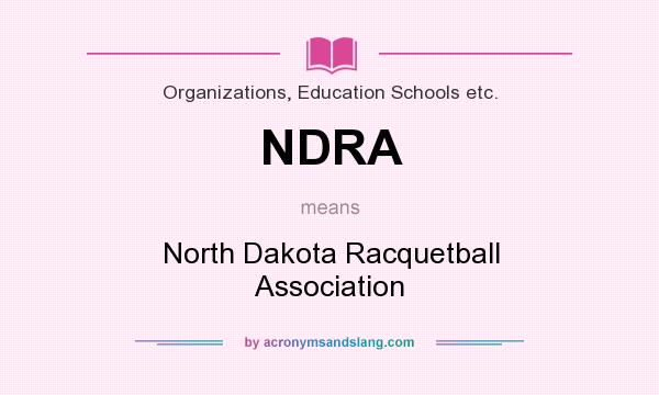What does NDRA mean? It stands for North Dakota Racquetball Association