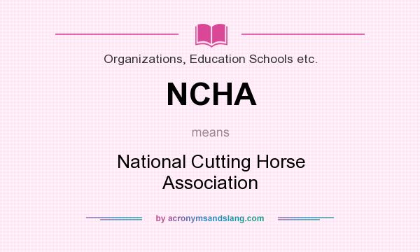 What does NCHA mean? It stands for National Cutting Horse Association