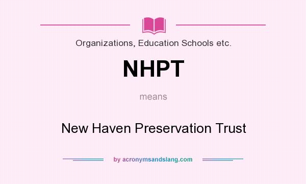 What does NHPT mean? It stands for New Haven Preservation Trust