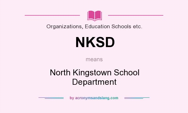 What does NKSD mean? It stands for North Kingstown School Department