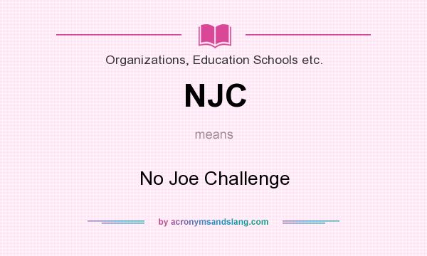 What does NJC mean? It stands for No Joe Challenge