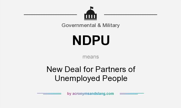 What does NDPU mean? It stands for New Deal for Partners of Unemployed People