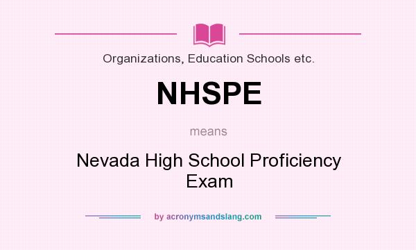 What does NHSPE mean? It stands for Nevada High School Proficiency Exam