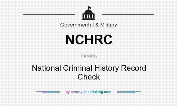 What does NCHRC mean? It stands for National Criminal History Record Check