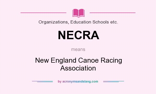 What does NECRA mean? It stands for New England Canoe Racing Association