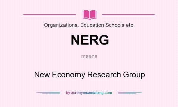 What does NERG mean? It stands for New Economy Research Group