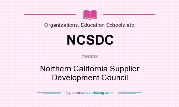 What does NCSDC mean? It stands for Northern California Supplier Development Council