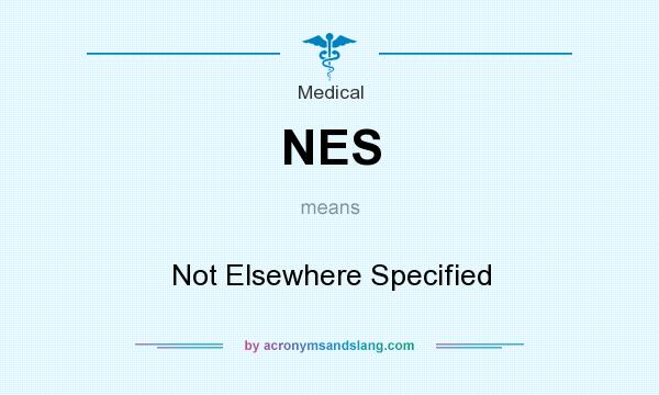 What does NES mean? It stands for Not Elsewhere Specified