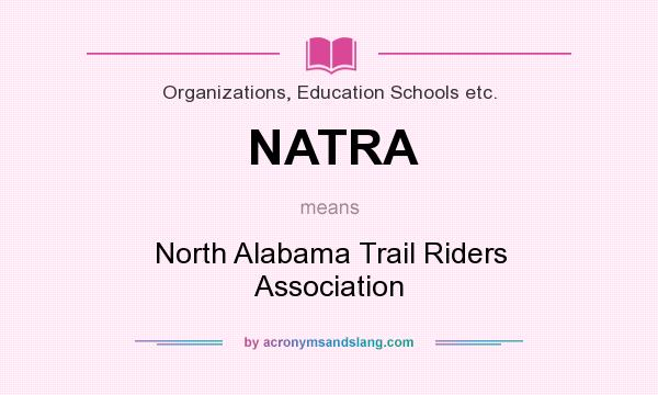 What does NATRA mean? It stands for North Alabama Trail Riders Association