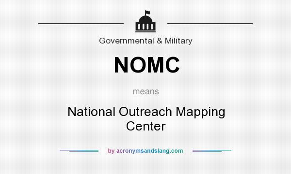 What does NOMC mean? It stands for National Outreach Mapping Center