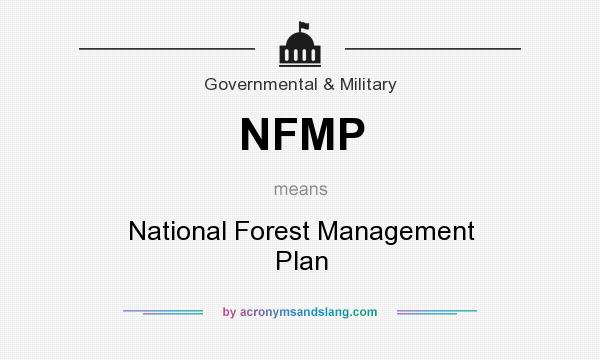 What does NFMP mean? It stands for National Forest Management Plan