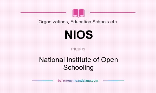 What does NIOS mean? It stands for National Institute of Open Schooling