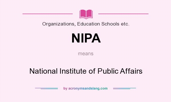 What does NIPA mean? It stands for National Institute of Public Affairs