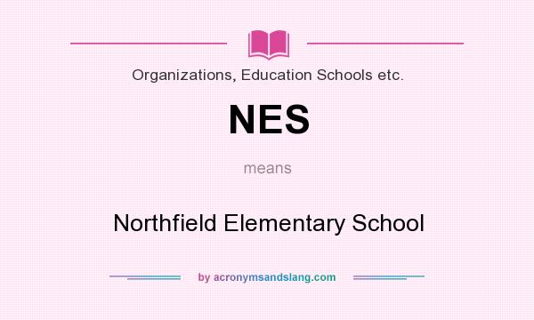 What does NES mean? It stands for Northfield Elementary School