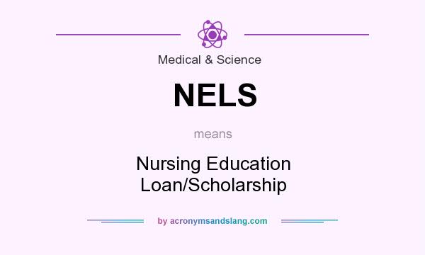 What does NELS mean? It stands for Nursing Education Loan/Scholarship